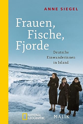 Frauen, Fische, Fjorde: Deutsche Einwanderinnen in Island von PIPER